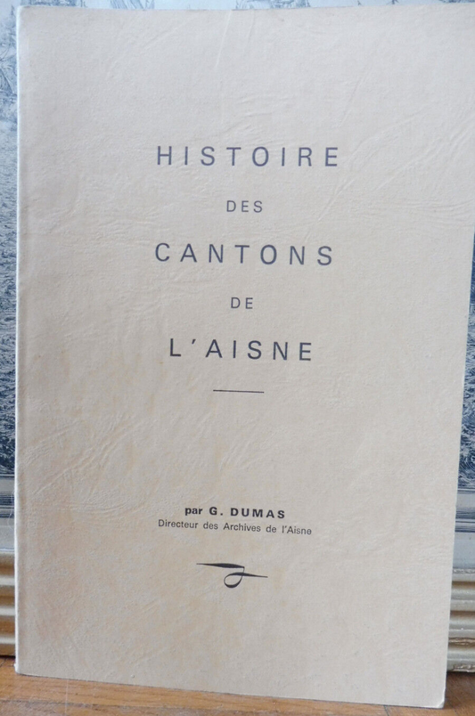 Histoire des cantons de l'Aisne (G. Dumas) 1975