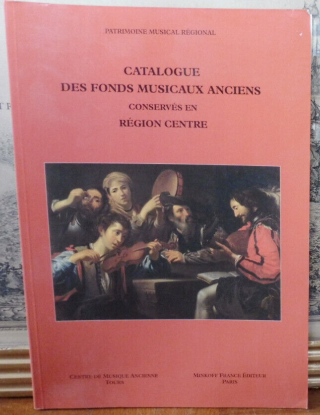 Catalogue des fonds musicaux anciens conservés en Région Centre 1995