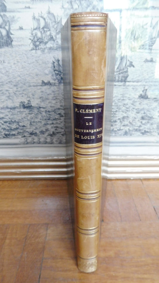 Le Gouvernement de Louis XIV (Pierre Clément) 1848