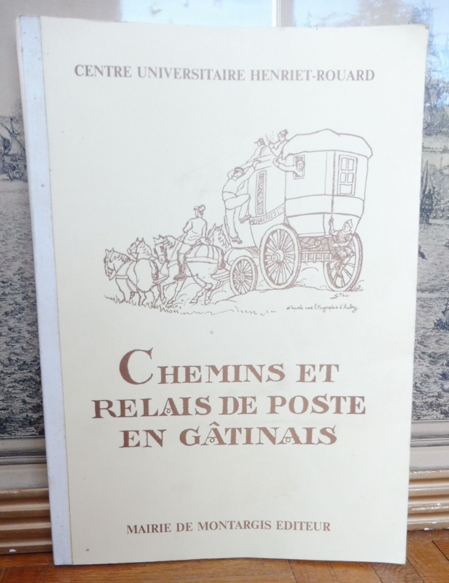 Chemins et relais de poste en Gâtinais (Centre Universitaire Henriet-Rouard) s.d.
