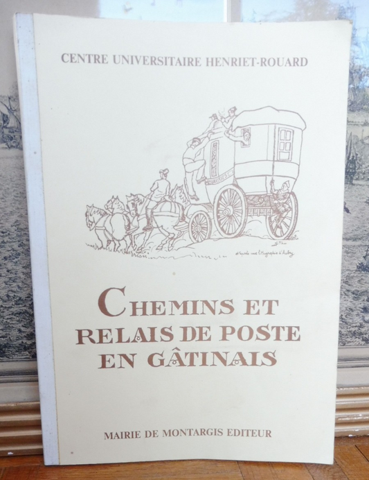 Chemins et relais de poste en Gâtinais (Centre Universitaire Henriet-Rouard) s.d.