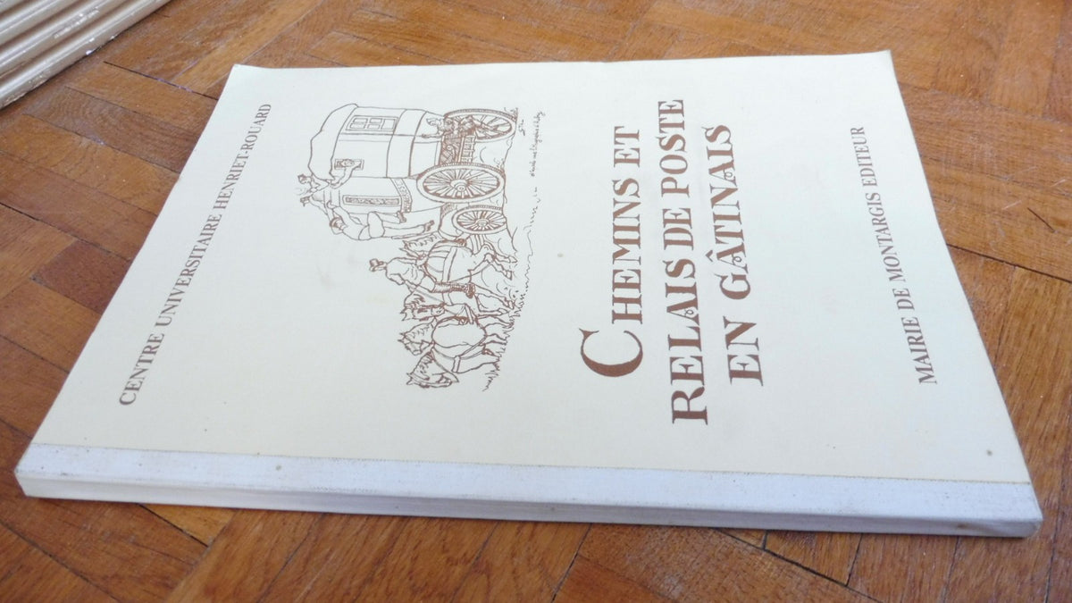 Chemins et relais de poste en Gâtinais (Centre Universitaire Henriet-Rouard) s.d.