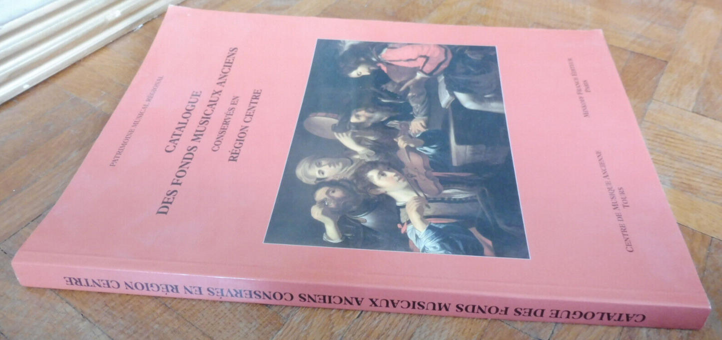 Catalogue des fonds musicaux anciens conservés en Région Centre 1995