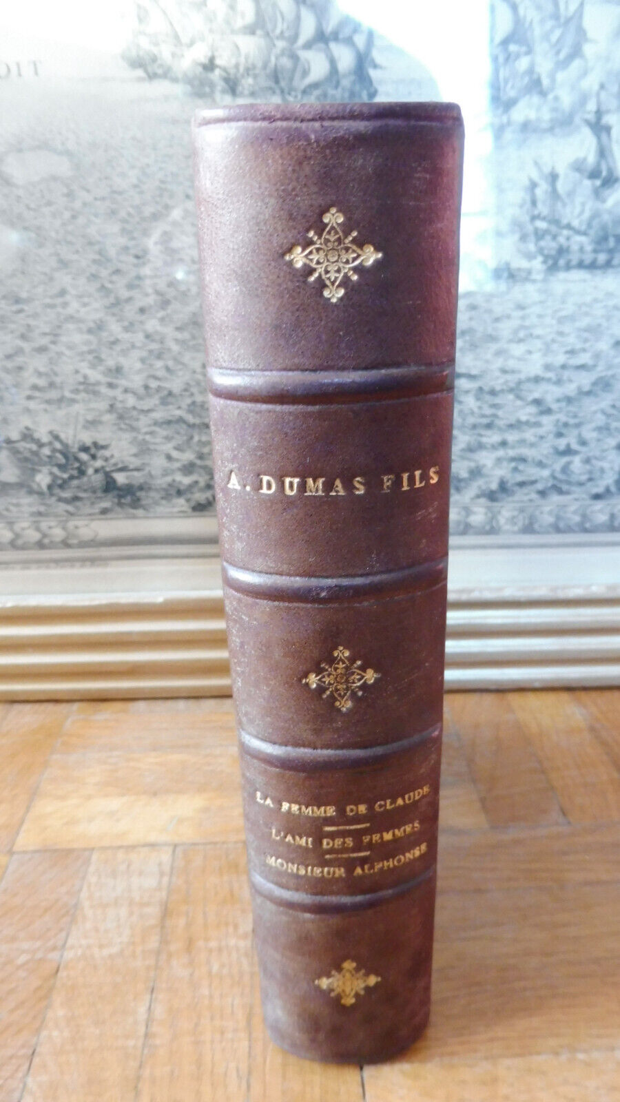 La Femme de Claude, L'Ami des femmes... (A. Dumas fils) 3 vol. et 1 tome