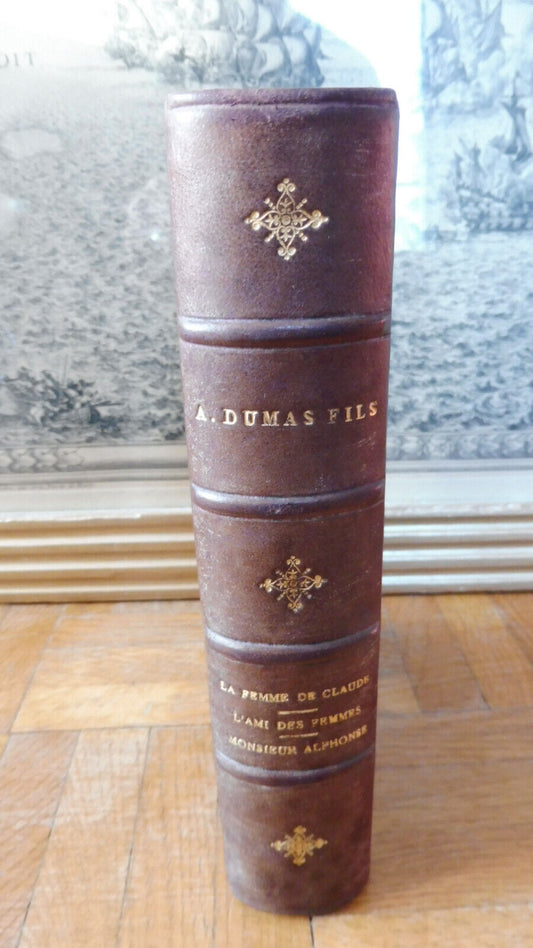 La Femme de Claude, L'Ami des femmes... (A. Dumas fils) 3 vol. et 1 tome