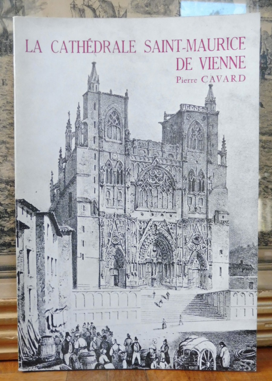 La Cathédrale Saint-Maurice de Vienne (Pierre Cavard) 1978