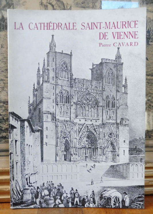 La Cathédrale Saint-Maurice de Vienne (Pierre Cavard) 1978