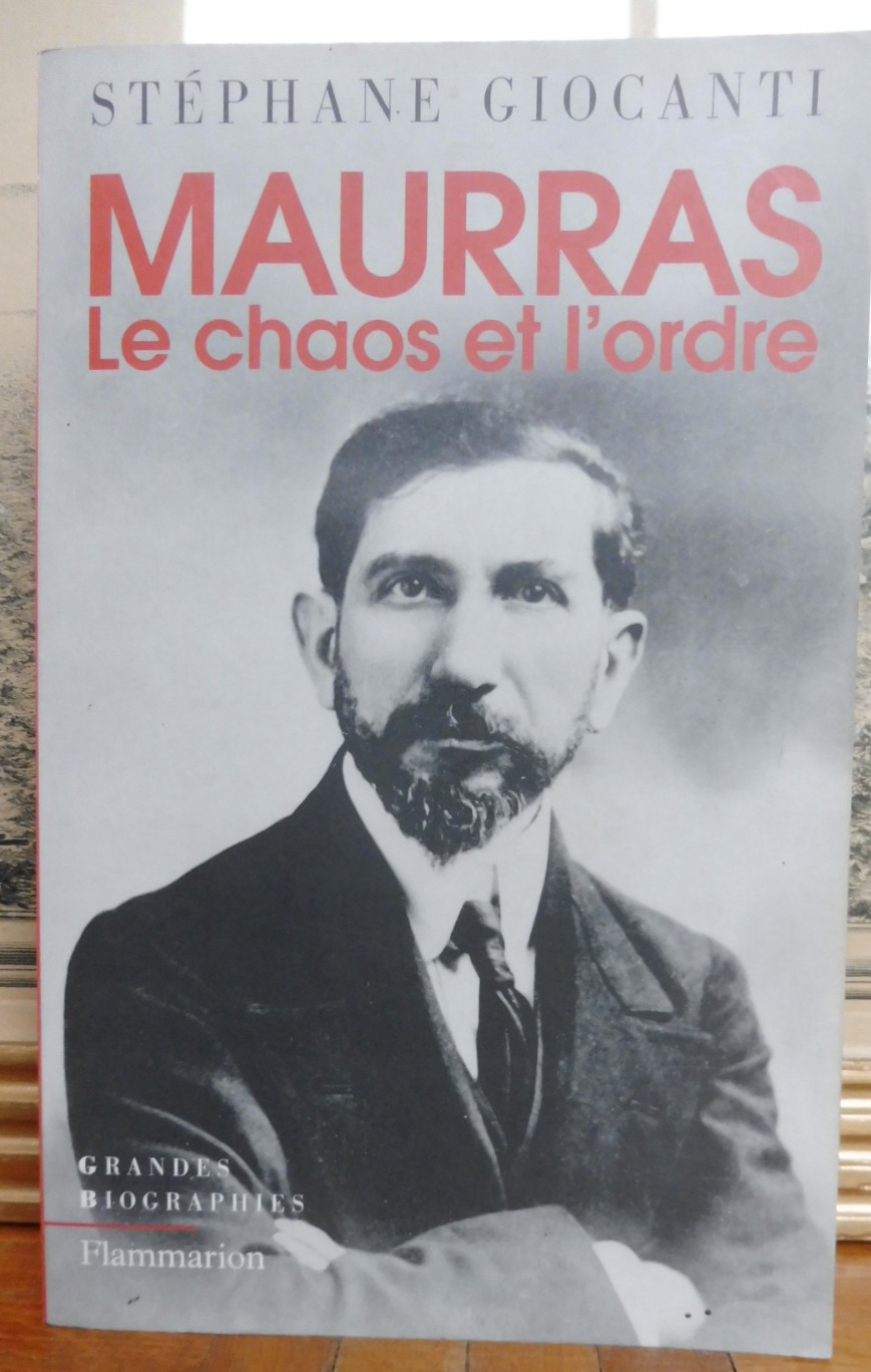 Maurras. Le chaos et l'ordre (Stéphane Giocanti) 2006