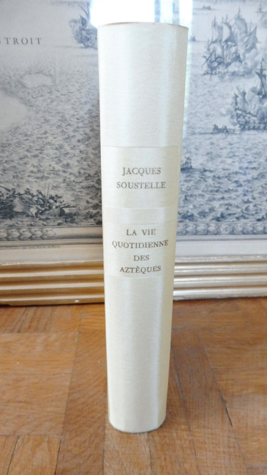 La Vie quotidienne des aztèques (Jacques Soustelle) 1959