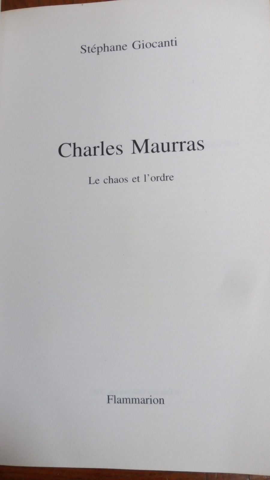Maurras. Le chaos et l'ordre (Stéphane Giocanti) 2006