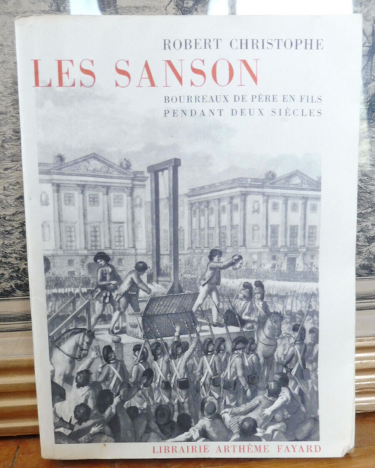 Les Sanson. Bourreaux de père en fils (Robert Christophe) 1960 ENVOI