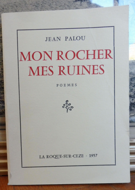 Mon rocher mes ruines (Jean Palou) 1957 ENVOI+POEME SUPPLEMENTAIRE SIGNE