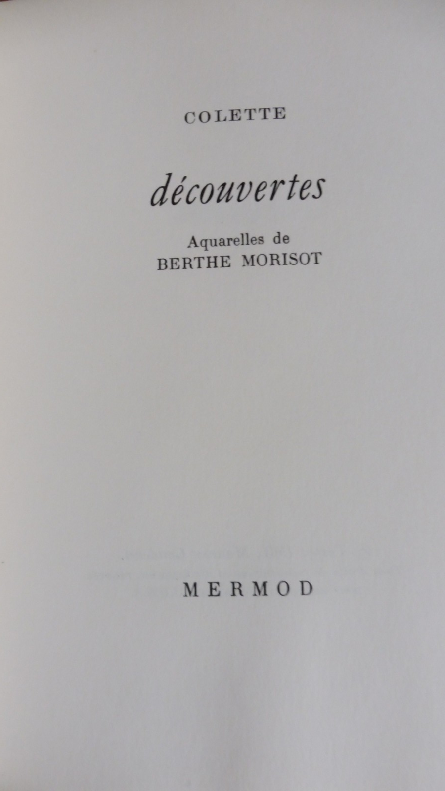 Découvertes. Suivi de Pour un herbier (Colette) 1959-61 illus. Morisot, Manet