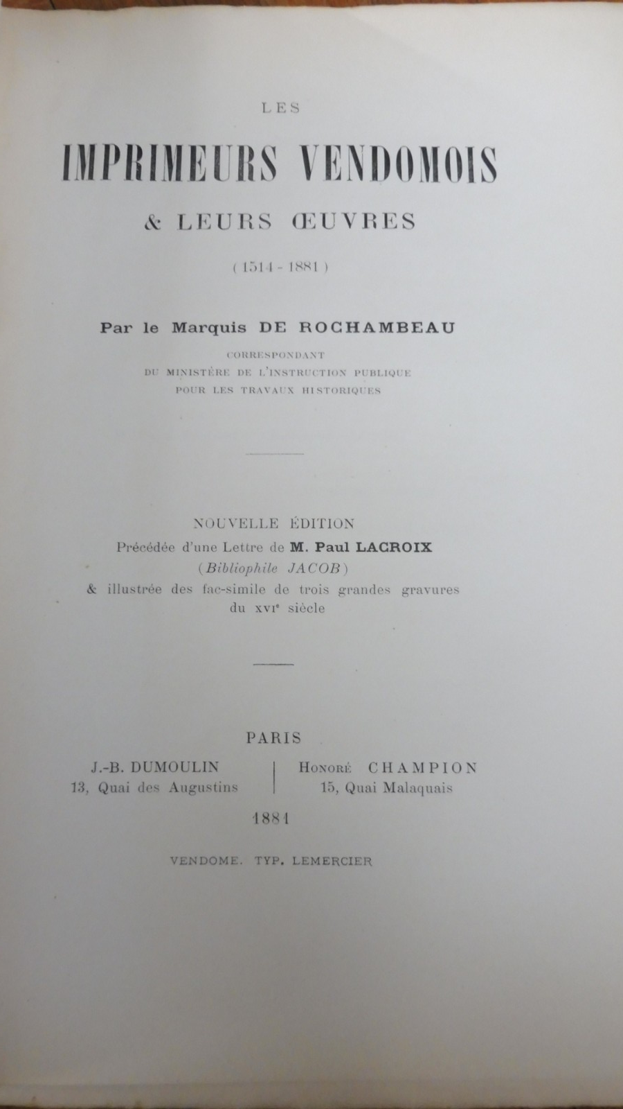 Les Imprimeurs vendômois et leurs oeuvres 1514-1881 (Marquis De Rochambeau) 1881