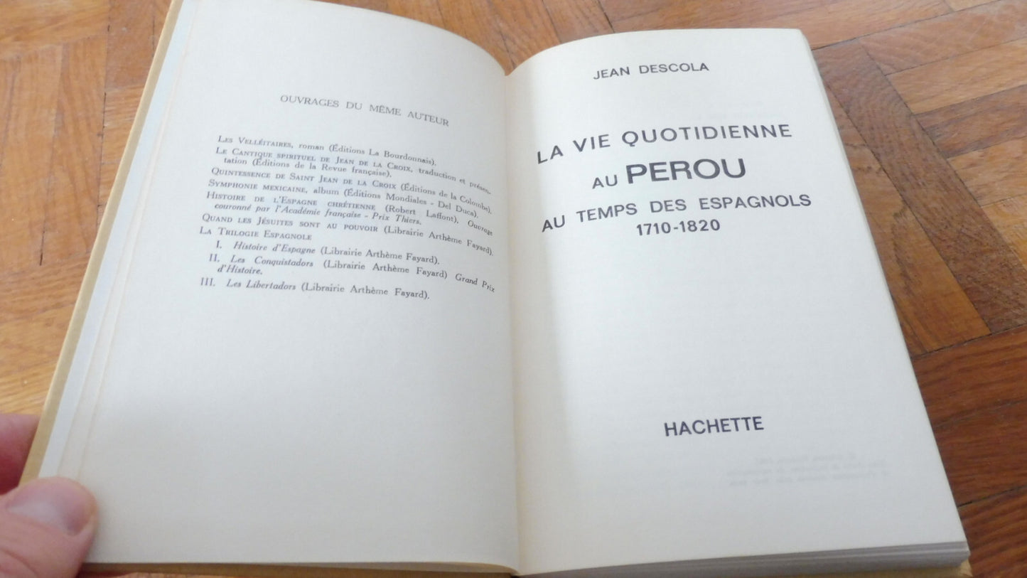 La Vie quotidienne au Pérou au temps des Espagnols 1710-1820 (Jean Descola) 1962
