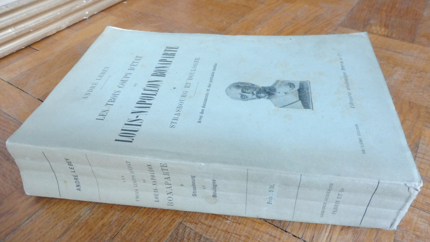 Les Trois coups d'état de Louis-Napoléon Bonaparte (A. Lebey) s.d. ENVOI