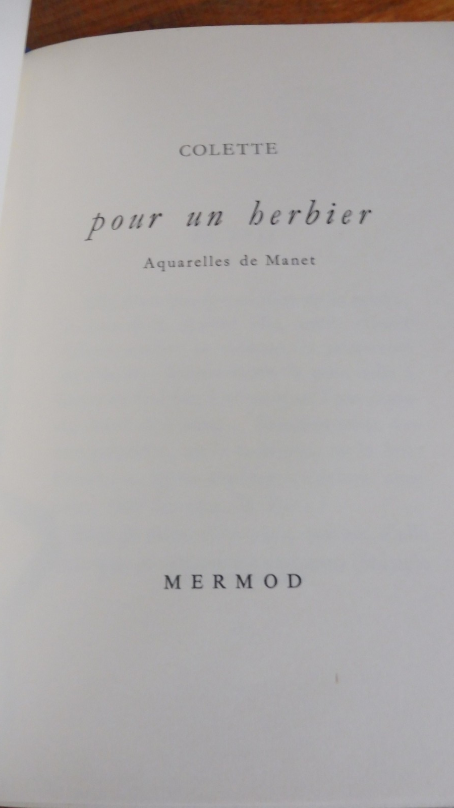 Découvertes. Suivi de Pour un herbier (Colette) 1959-61 illus. Morisot, Manet