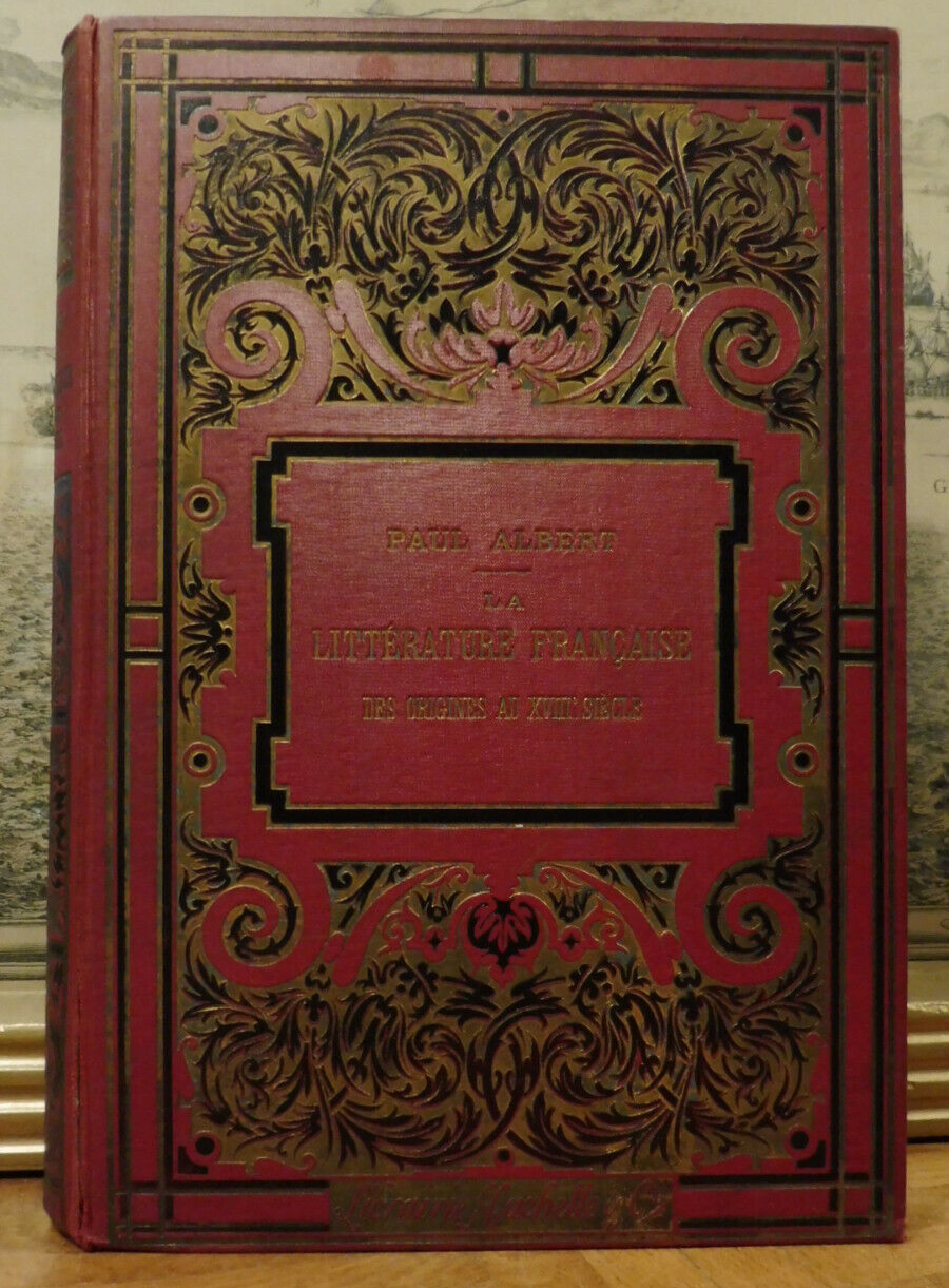 La Littérature française des origines au XVIIIe S. (Paul Albert) 1891