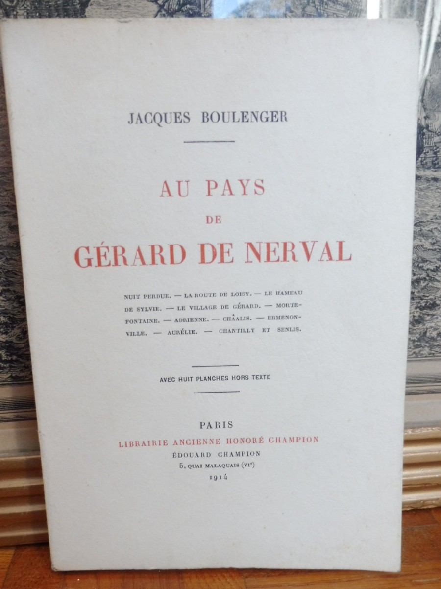 Au Pays de Gérard De Nerval (Jacques Boulenger) 1914