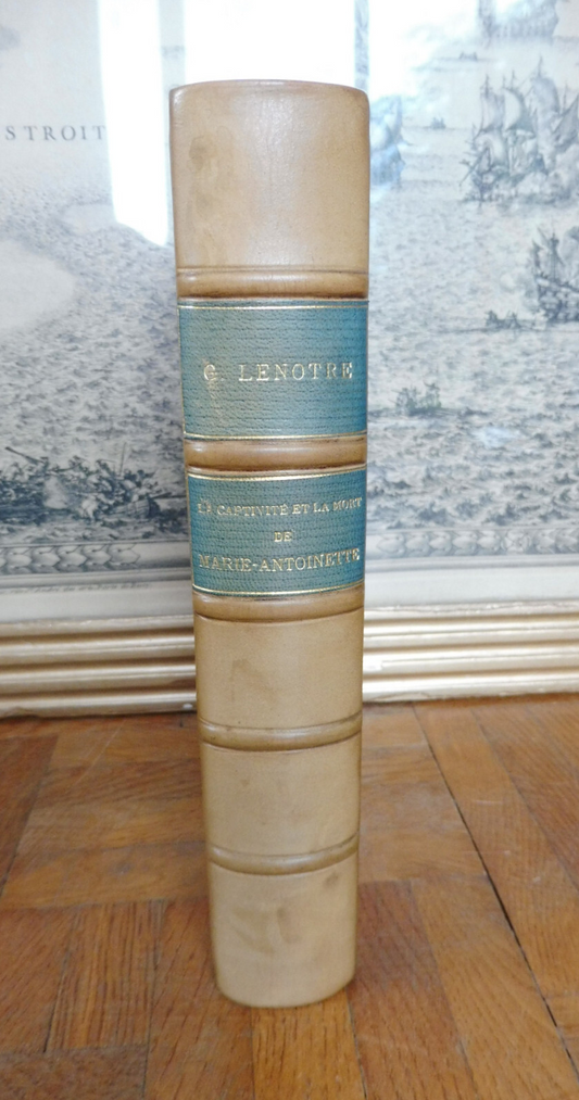 La Captivité et la mort de Marie-Antoinette (G. Lenotre) 1910