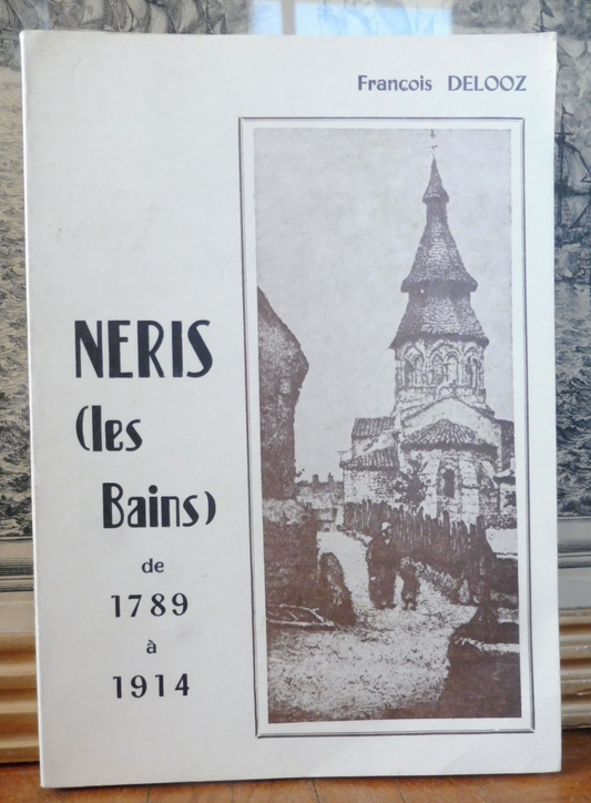 Néris les Bains de 1789 à 1914 (François Delooz) 1981