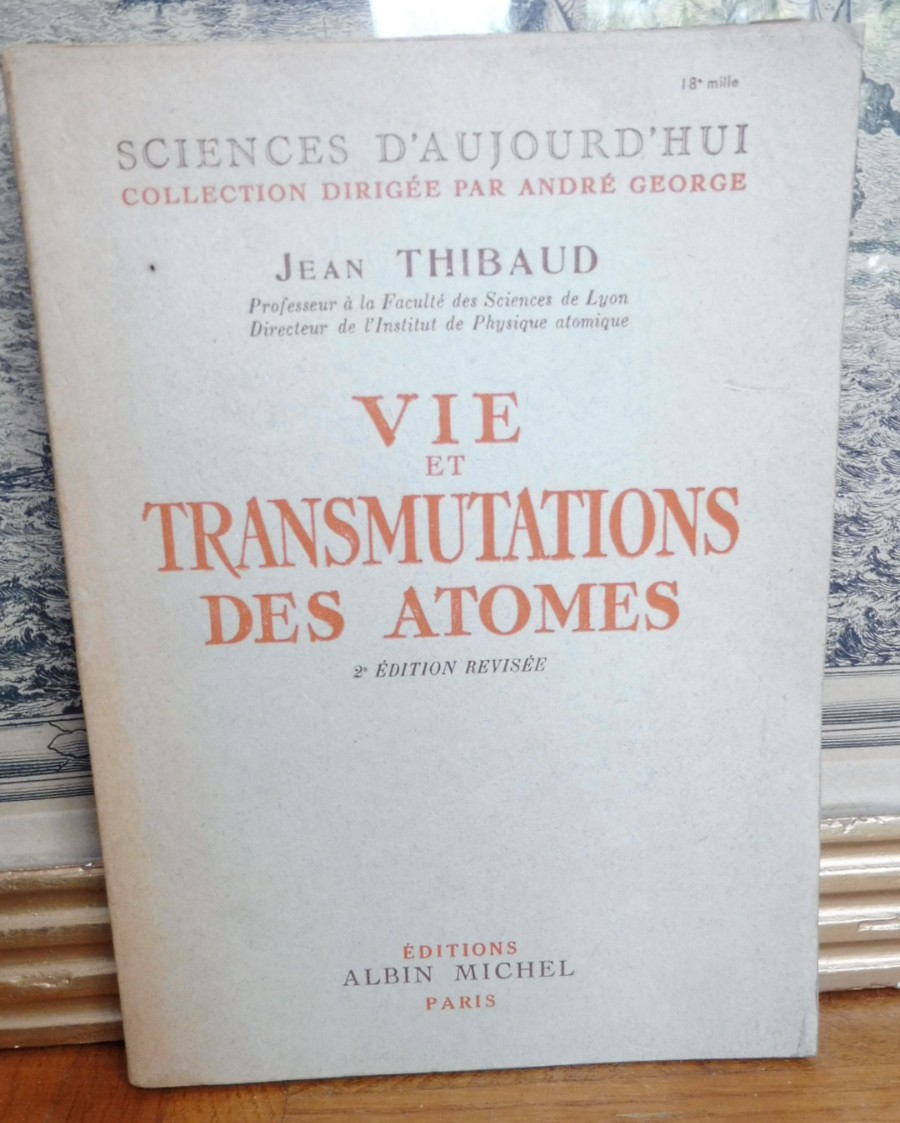 Vie et transmutations des atomes (Jean Thubaud) 1944