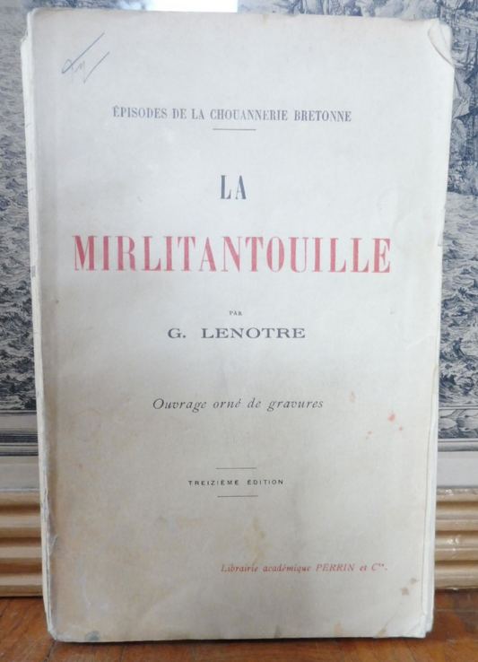 La Mirlitantouille. Episodes de la chouannerie bretonne (Lenotre) 1925