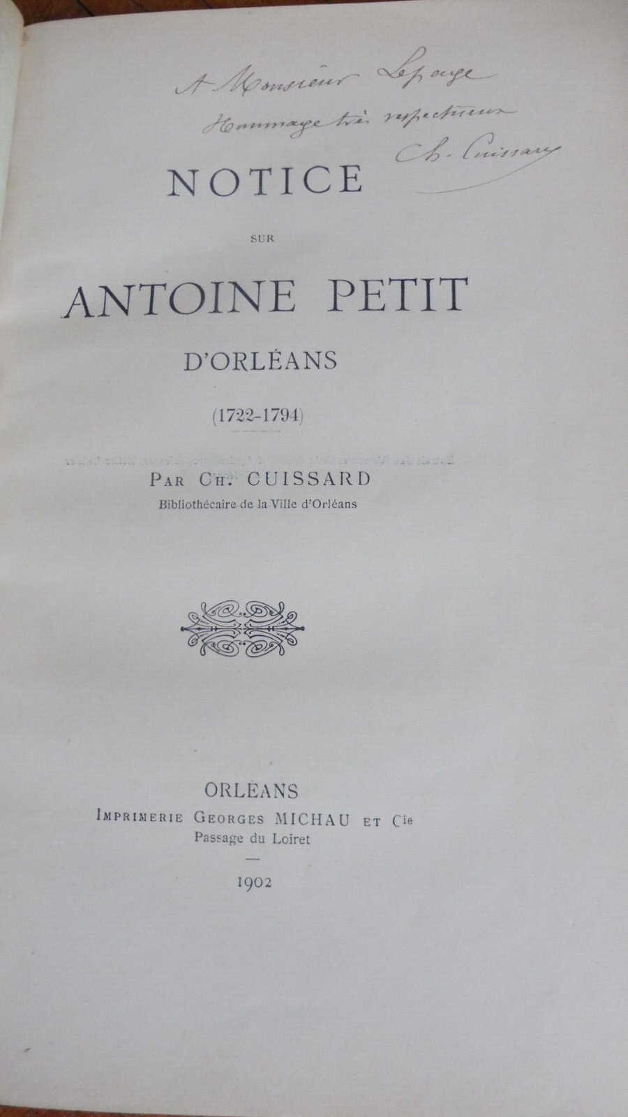 Notice sur Antoine Petit d'Orléans. 1722-1794 (Ch. Cuissard) 1902 ENVOI