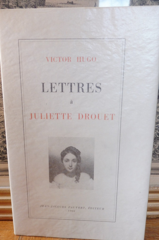 Lettres à Juliette Drouet (Victor Hugo) 1964