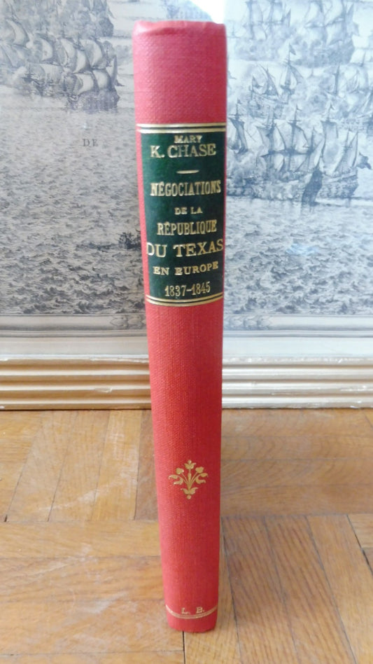 Négociations de la République du Texas en Europe. 1837-45 (M. K. Chase) 1932 ENVOI