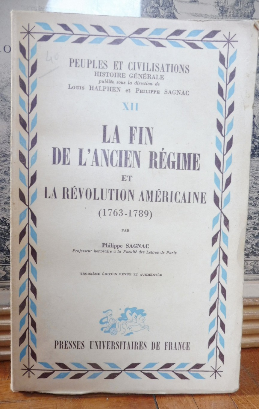 La Fin de l'Ancien Régime et la Révolution Américaine. 1763-89 (P. Sagnac) 1952