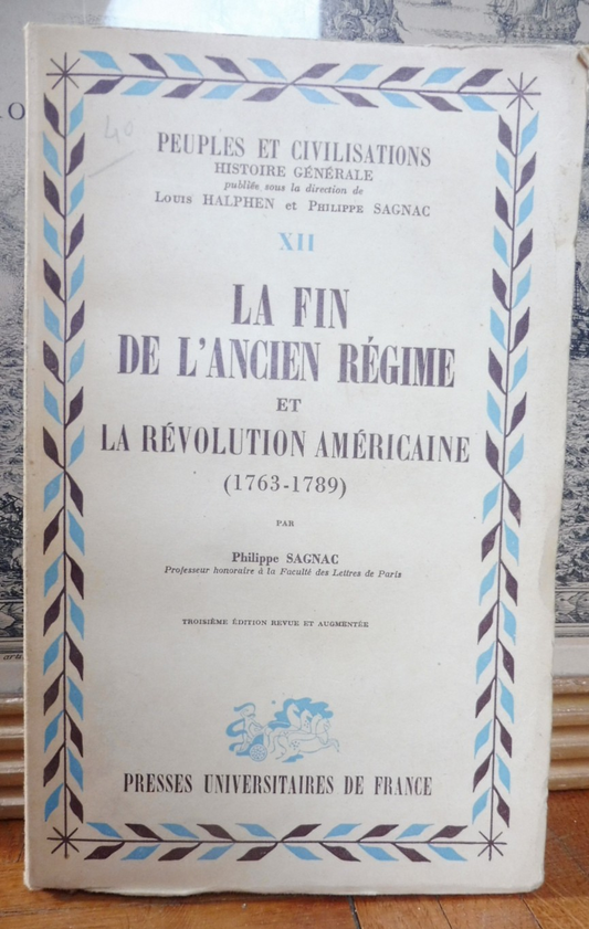 La Fin de l'Ancien Régime et la Révolution Américaine. 1763-89 (P. Sagnac) 1952