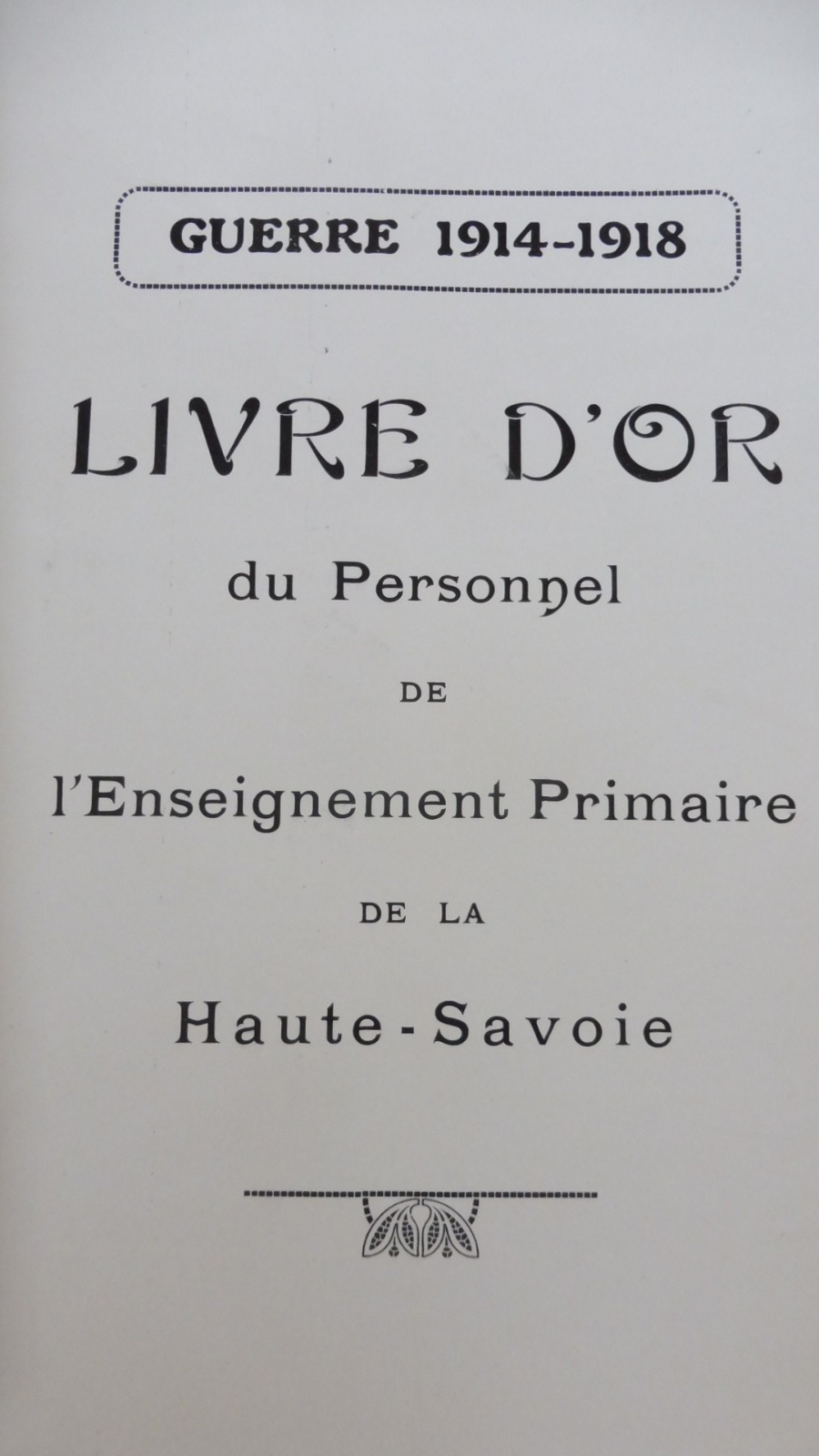 Livre d'or du personnel de l'Enseignement de la Haute-Savoie. Guerre 14-18