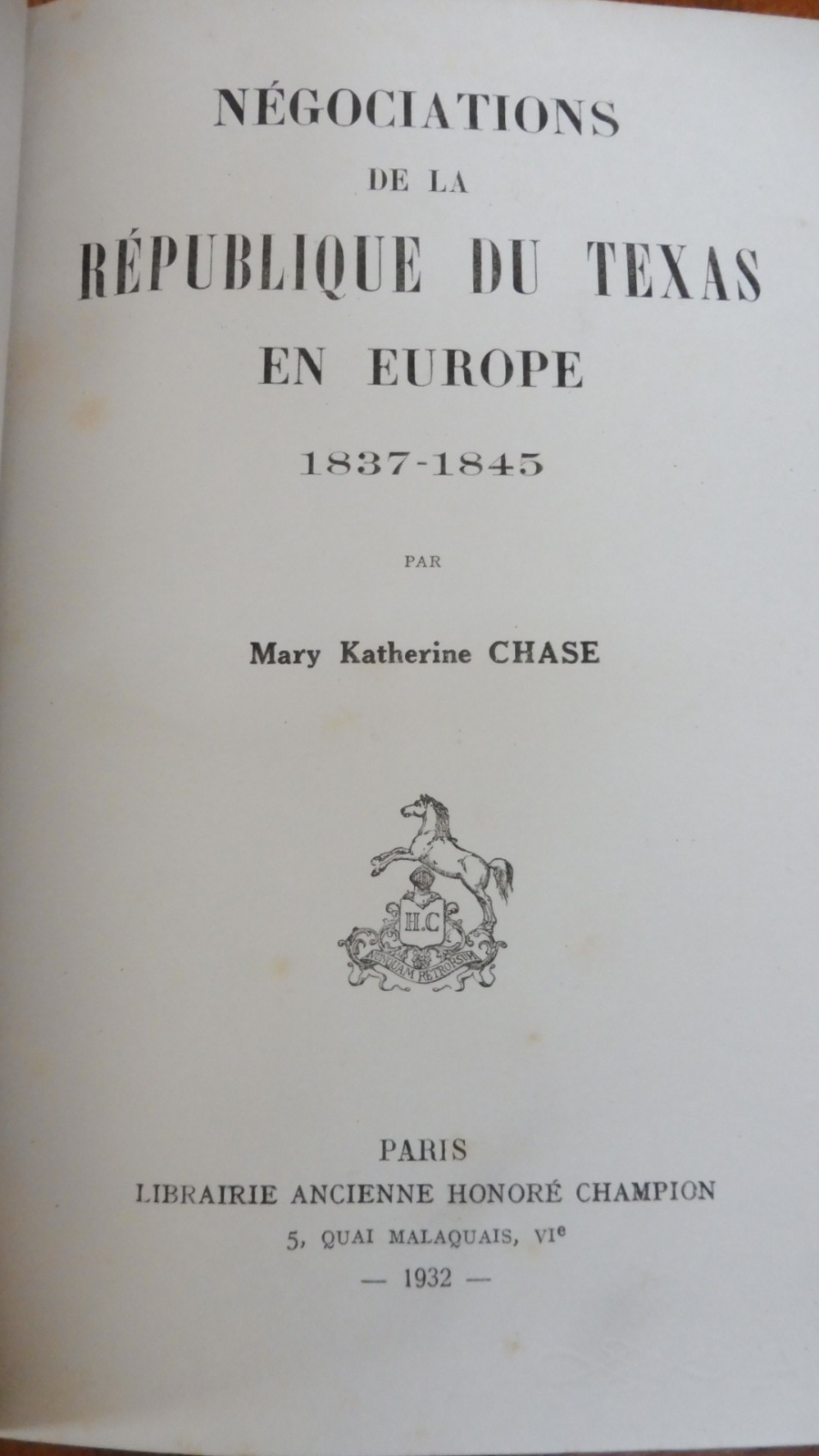Négociations de la République du Texas en Europe. 1837-45 (M. K. Chase) 1932 ENVOI
