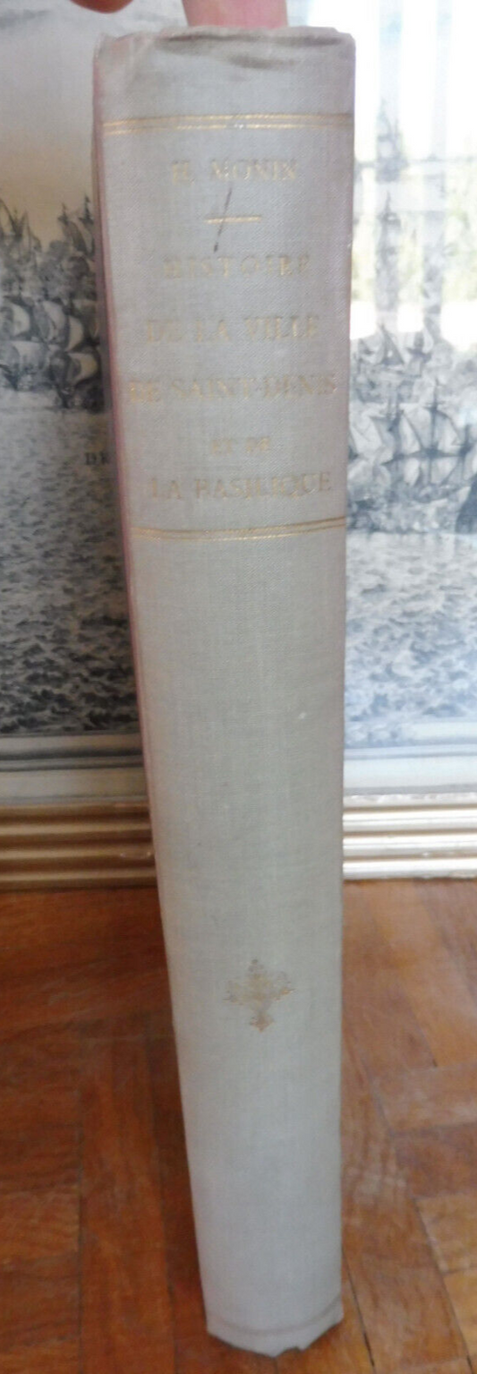 Histoire de la ville de Saint-Denis et de la basilique (H. Monin) 1928