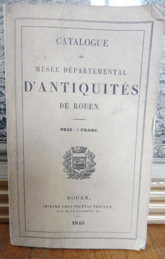 Catalogue du musée départemental d'antiquités de Rouen 1840