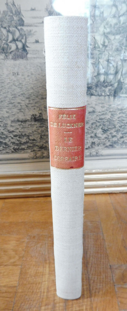 Le Dernier corsaire. 1914-1918 (Comte Félix de Luckner) 1927