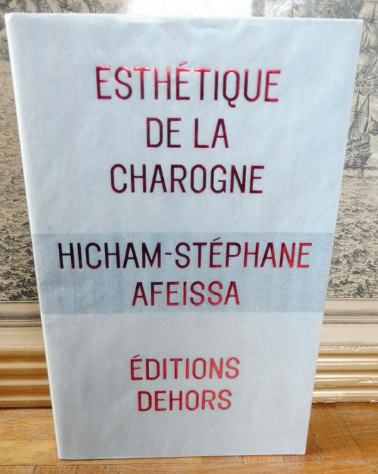 Esthétique de la charogne (Hicham-Stéphane Afeissa) 2018