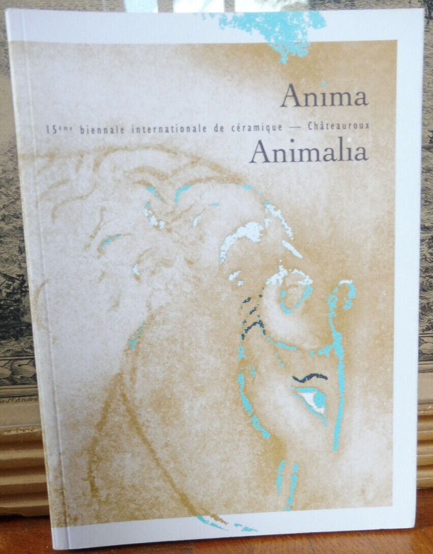Anima Animalia. 15e biennale internationale de céramique (Y. Sabourin) 2009