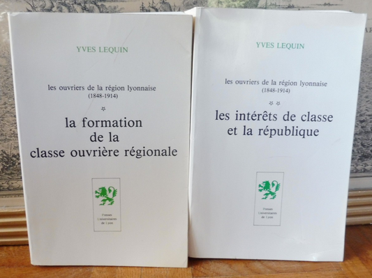 Les Ouvriers de la région lyonnaise 1848-1914 (Yves Lequin) 1977 2/2