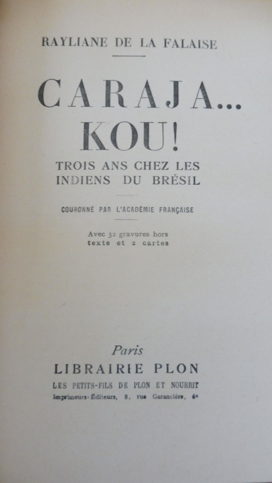 Caraja... Kou ! Trois ans chez les indiens du Brésil (R. De La Falaise) 1952