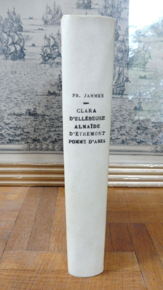 Clara d'Ellébeuse. Anaïde d'Etremont. Pomme d'anis (Fr. Jammes) 1942