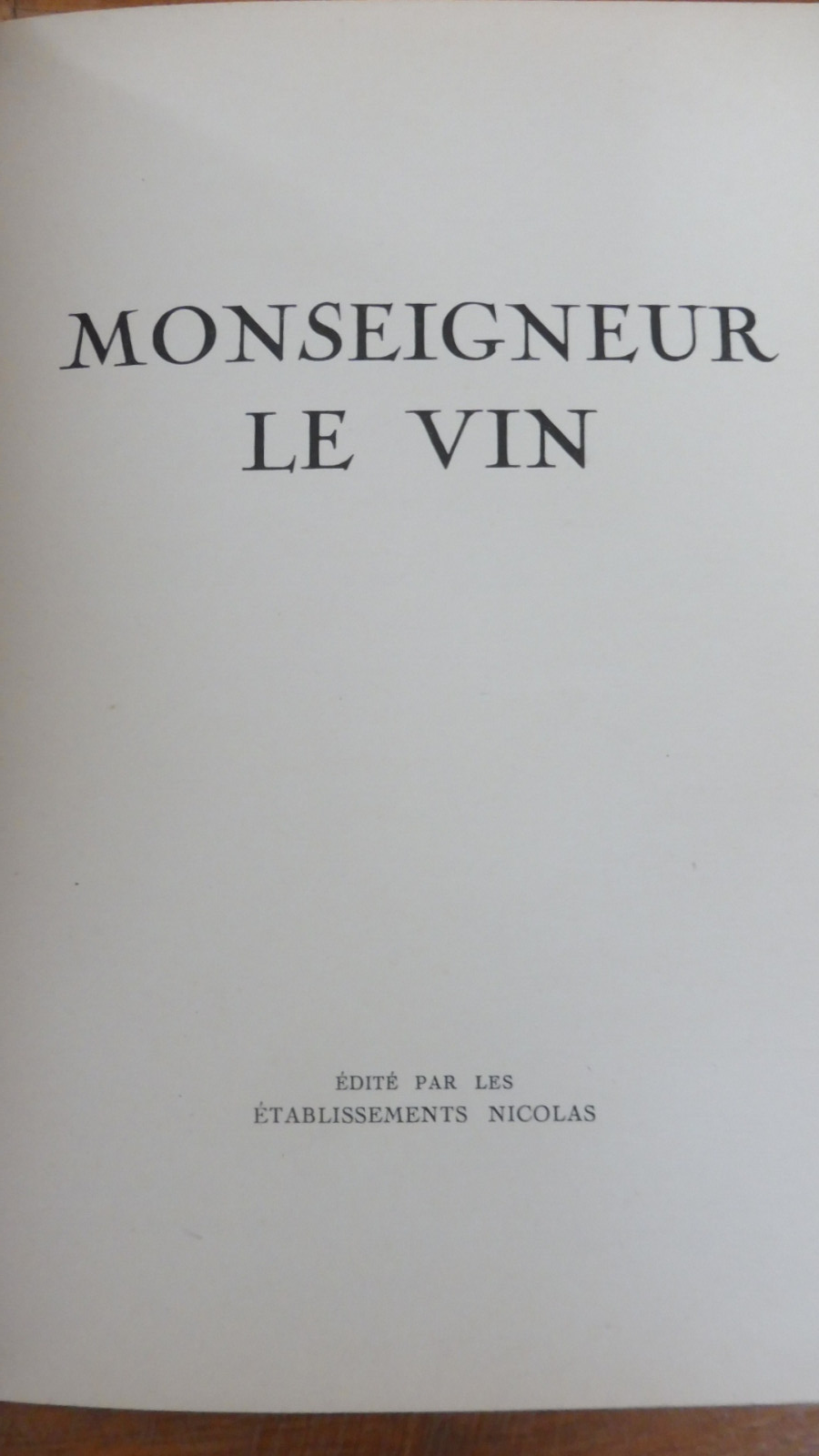 Monseigneur le vin. Anjou-Tourraine, Alsace (Montorgueil) 1927