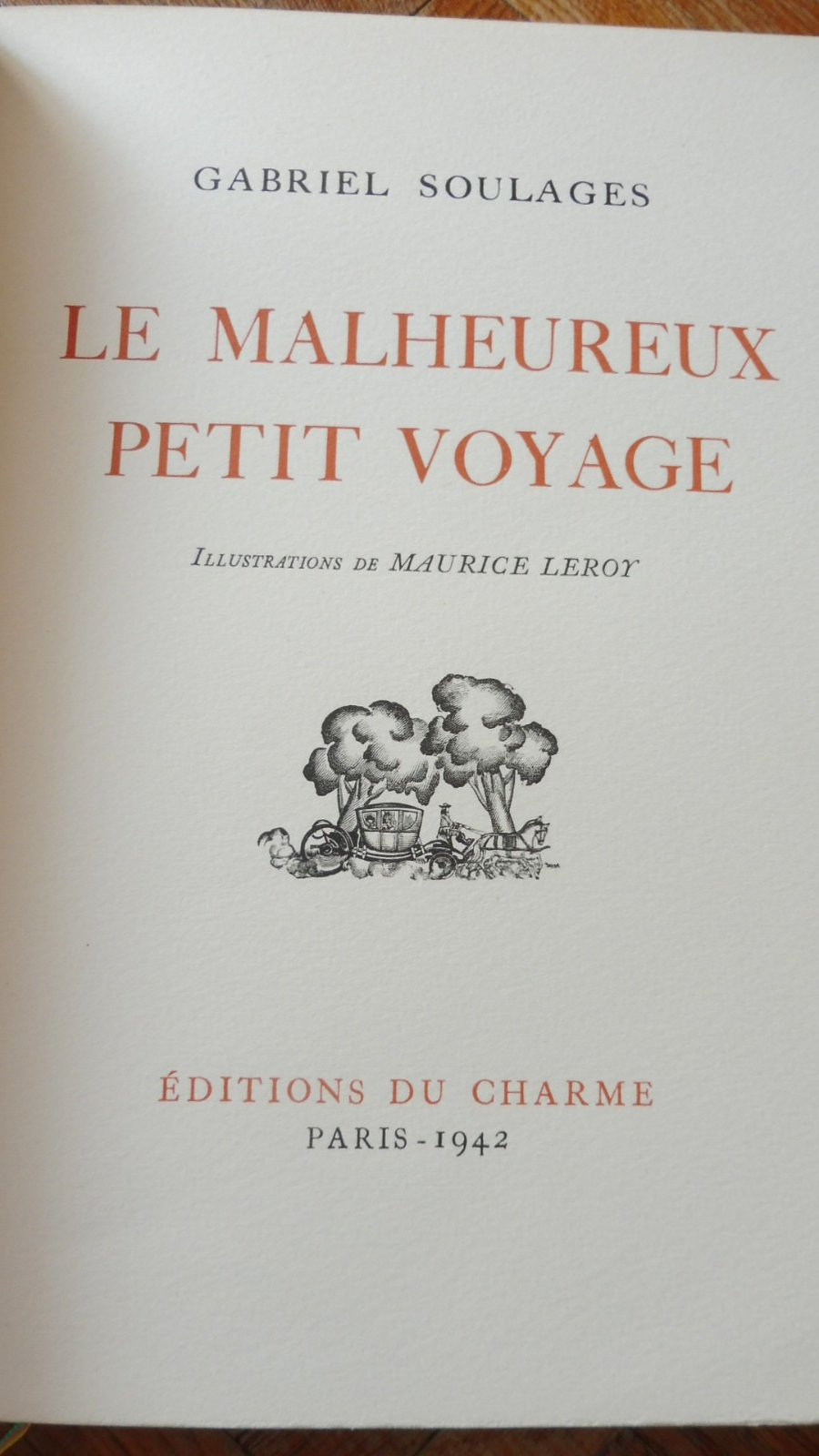 Le Malheureux petit voyage (Gabriel Soulages) 1942 illus. Leroy NUMEROTE VELIN
