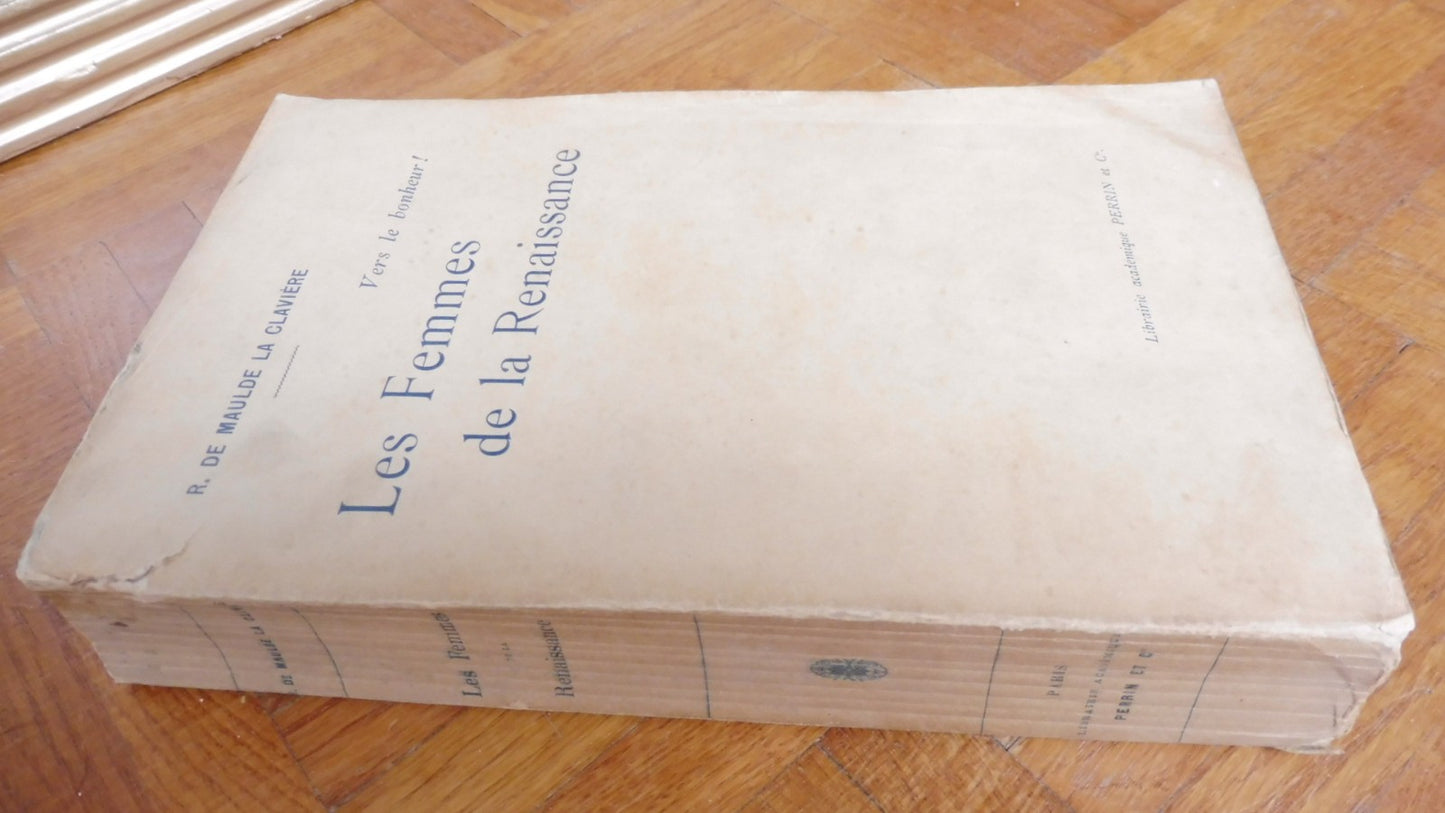 Les Femmes de la Renaissance (R. De Maulde La Clavière) 1898