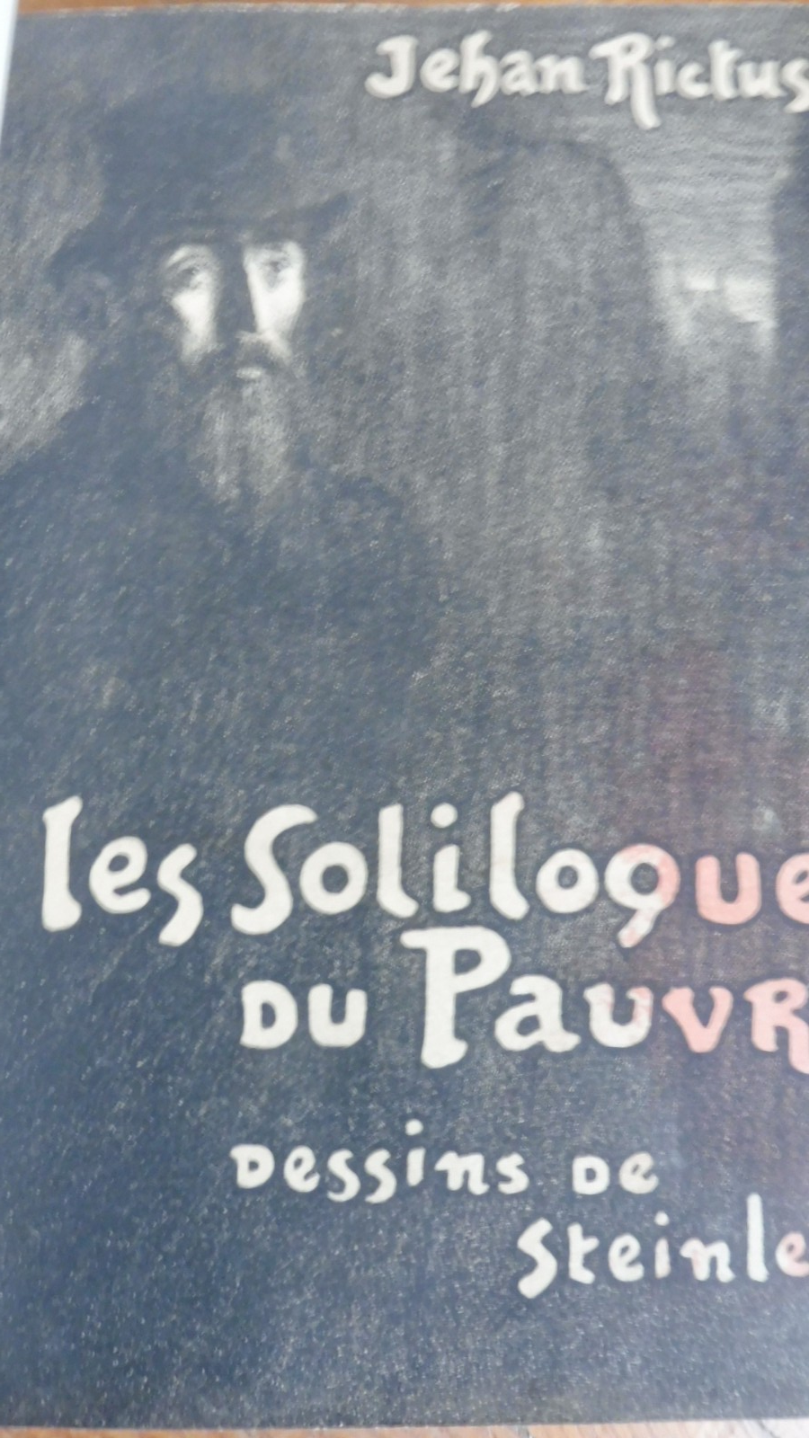 Les Soliloques du pauvre (Jehan Rictus) 1903 illus. Steinlein