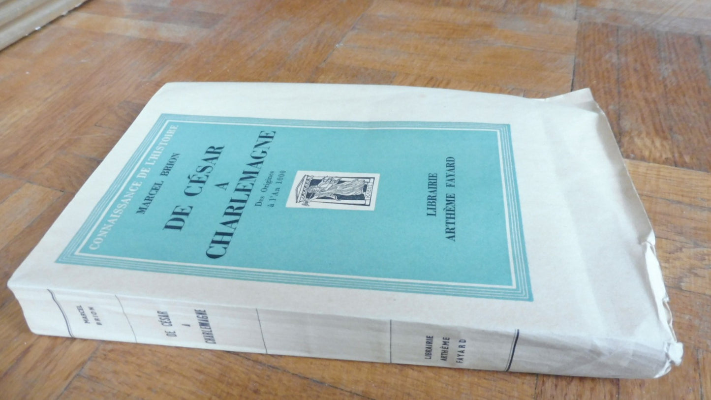 De César à Charlemagne. Des origines à l'an 1000 (Marcel Brion) 1949 EO VELIN